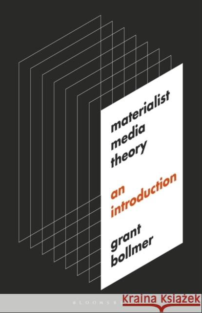 Materialist Media Theory: An Introduction Grant Bollmer 9781501337123 Bloomsbury Academic