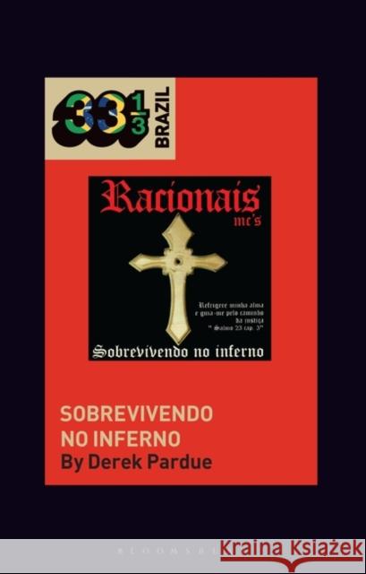 Racionais MCs' Sobrevivendo no Inferno Derek (Aarhus University, Denmark) Pardue 9781501338830 Bloomsbury Academic