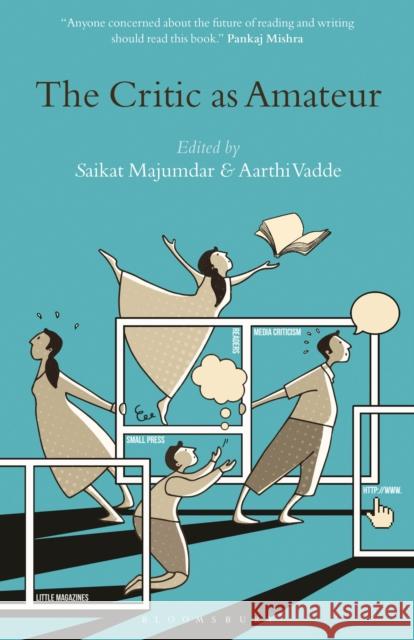 The Critic as Amateur Saikat Majumdar Aarthi Vadde 9781501341403 Bloomsbury Academic