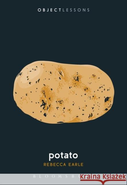 Potato Rebecca Earle Christopher Schaberg Ian Bogost 9781501344312