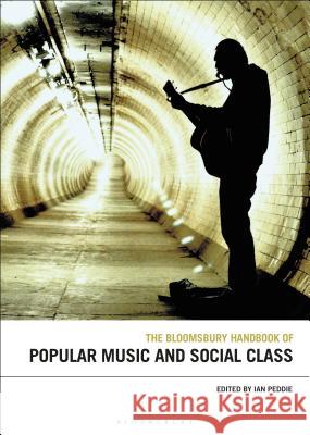 The Bloomsbury Handbook of Popular Music and Social Class Ian Peddie 9781501345364 Bloomsbury Academic