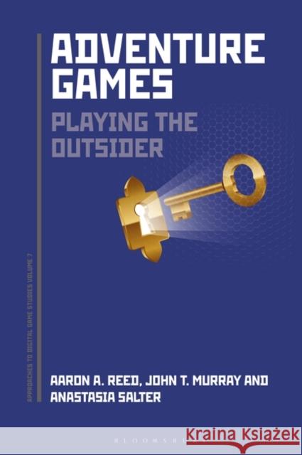 Adventure Games: Playing the Outsider John Murray 9781501346545 Bloomsbury Academic