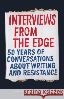 Interviews from the Edge: 50 Years of Conversations about Writing and Resistance Mark Yakich John Biguenet 9781501347474 Bloomsbury Academic