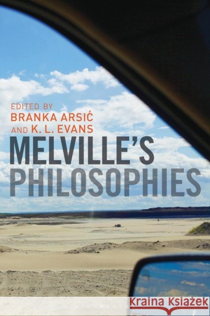 Melville's Philosophies Branka Arsic K. L. Evans 9781501347504 Bloomsbury Academic