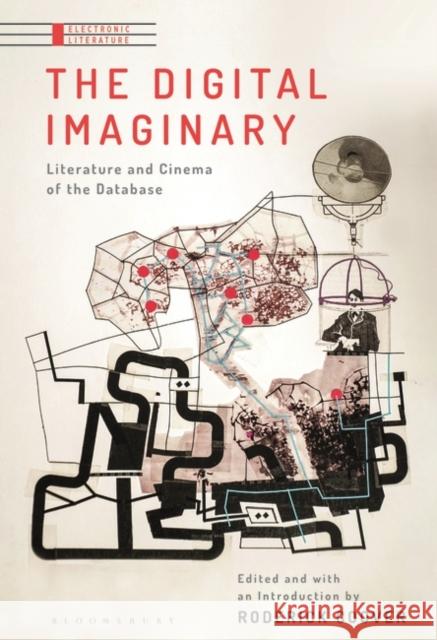 The Digital Imaginary: Literature and Cinema of the Database Coover, Roderick 9781501347566 Bloomsbury Academic