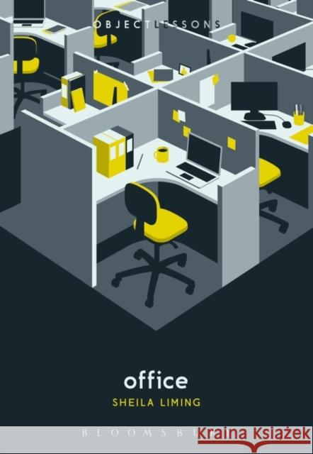 Office Sheila Liming Christopher Schaberg Ian Bogost 9781501348679 Bloomsbury Academic