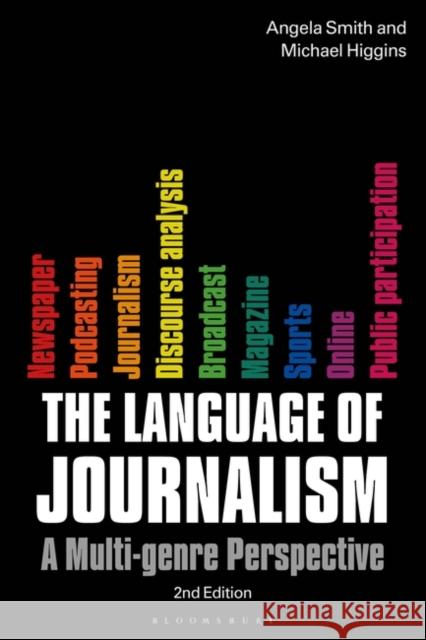 The Language of Journalism: A Multi-Genre Perspective Smith, Angela 9781501351686