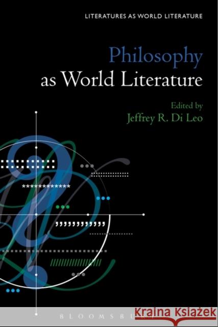Philosophy as World Literature Jeffrey R. Di Leo Thomas Oliver Beebee 9781501351877 Bloomsbury Academic