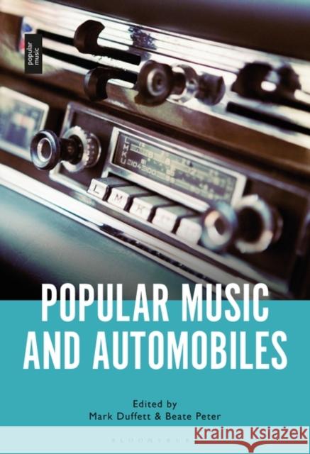 Popular Music and Automobiles Mark Duffett Beate Peter 9781501352300 Bloomsbury Academic