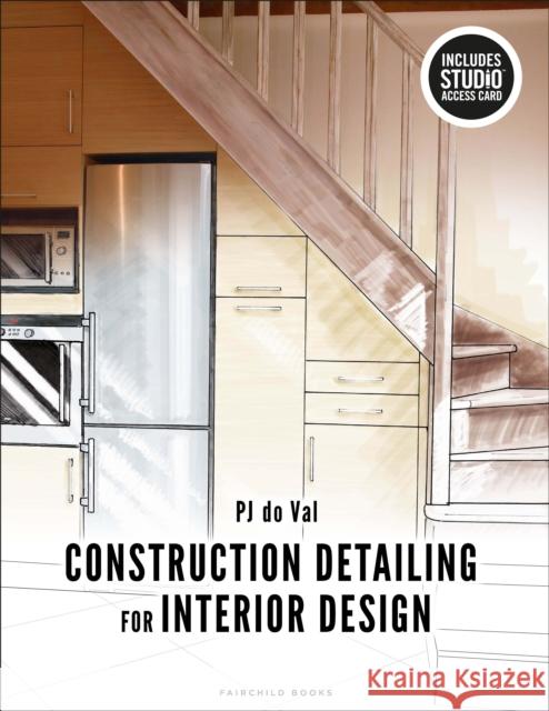 Construction Detailing for Interior Design: Bundle Book + Studio Access Card PJ (Endicott College, USA) do Val 9781501352669 Bloomsbury Publishing PLC