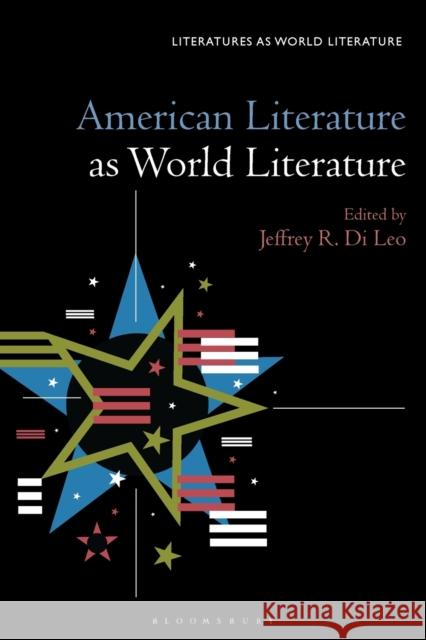 American Literature as World Literature Jeffrey R. Di Leo Thomas Oliver Beebee 9781501354601 Bloomsbury Academic