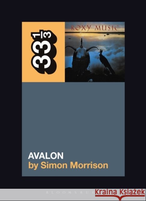 Roxy Music's Avalon Simon A. (Princeton University, USA) Morrison 9781501355349