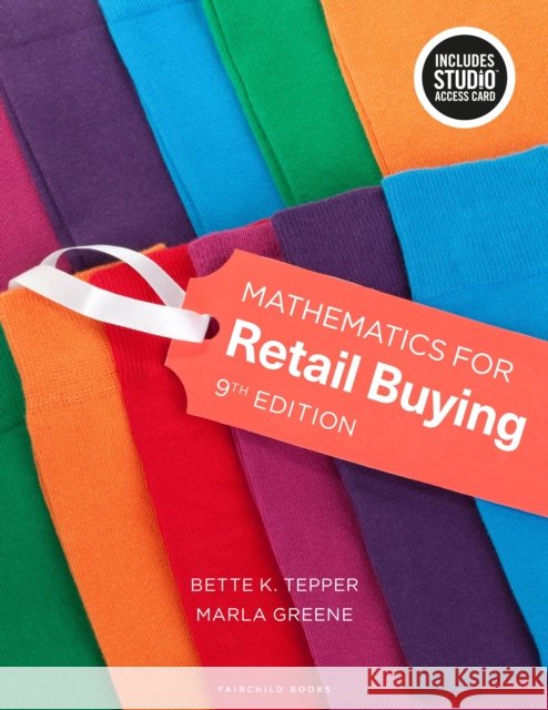 Mathematics for Retail Buying: Bundle Book + Studio Access Card Bette K. (Formerly of the Fashion Institute of Technology-New York, USA) Tepper 9781501356704 Bloomsbury Publishing PLC