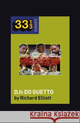 Various Artists' Djs Do Guetto Richard Elliott Fabian Holt 9781501357831 Bloomsbury Academic