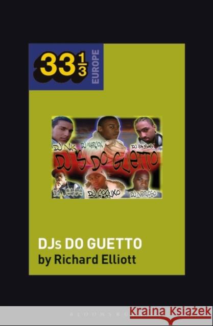 Various Artists' Djs Do Guetto Richard Elliott Fabian Holt 9781501357848 Bloomsbury Academic