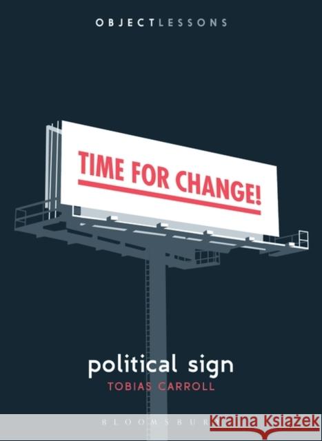 Political Sign Tobias Carroll Christopher Schaberg Ian Bogost 9781501358104