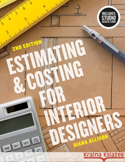 Estimating and Costing for Interior Designers: Bundle Book + Studio Access Card Diana  (University of the Incarnate Word) Allison 9781501361111 Bloomsbury Publishing PLC