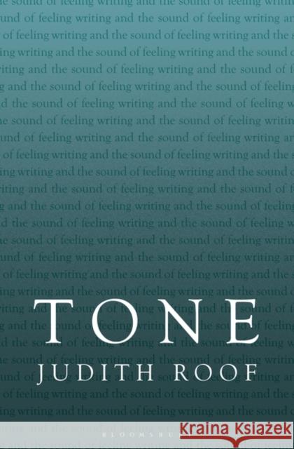 Tone: Writing and the Sound of Feeling Judith Roof 9781501362576