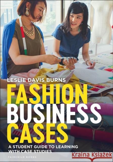 Fashion Business Cases: A Student Guide to Learning with Case Studies Leslie Davi 9781501362996 Bloomsbury Publishing PLC