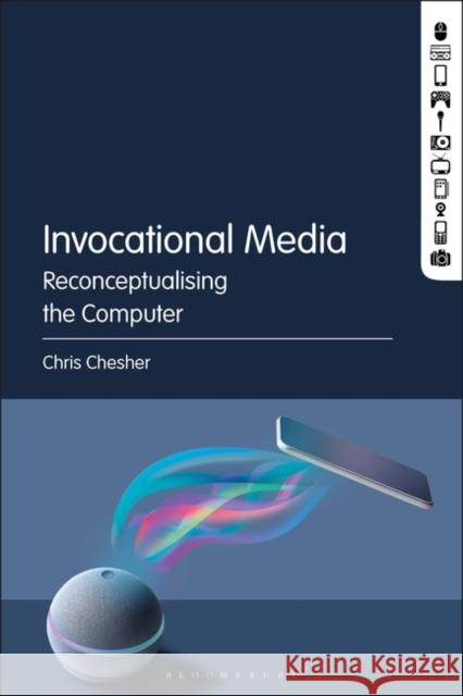 Invocational Media Chesher Chris Chesher 9781501363627 Bloomsbury Publishing (UK)