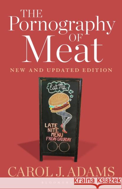 The Pornography of Meat: New and Updated Edition Carol J. Adams 9781501364396 Bloomsbury Academic