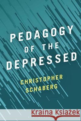 Pedagogy of the Depressed Christopher Schaberg 9781501364587