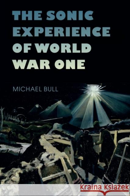 SONIC EXPERIENCE OF WORLD WAR ONE BULL MICHAEL 9781501366277