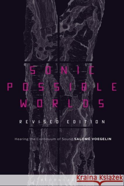 Sonic Possible Worlds, Revised Edition: Hearing the Continuum of Sound Salom Voegelin 9781501367618