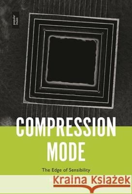 Compression Mode: The Edge of Sensibility Stephen Kennedy 9781501369346