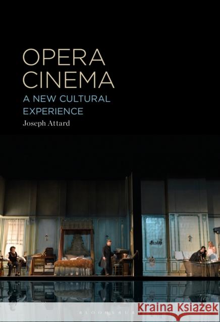 Opera Cinema: A New Cultural Experience Joseph Attard 9781501370373 Bloomsbury Academic