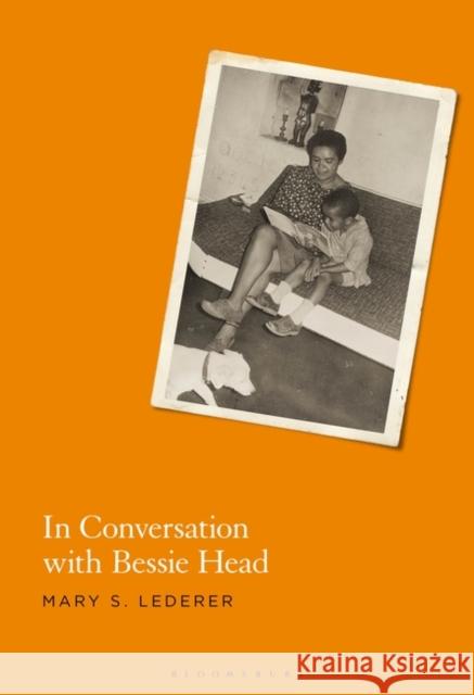 In Conversation with Bessie Head Dr. Mary S. (Independent Scholar, Botswana) Lederer 9781501371431 Bloomsbury Publishing Plc