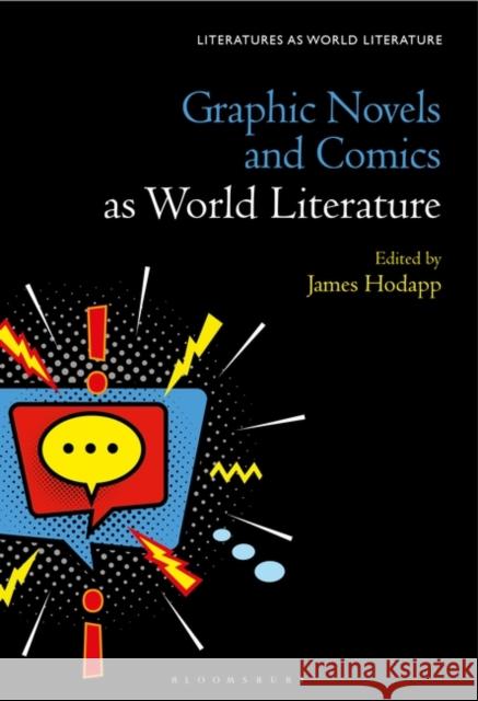 Graphic Novels and Comics as World Literature James Hodapp Thomas Oliver Beebee 9781501373404 Bloomsbury Academic