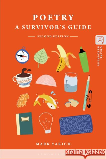 Poetry: A Survivor's Guide Yakich, Mark 9781501376207 Bloomsbury Publishing Plc
