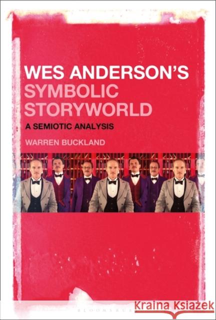 Wes Anderson's Symbolic Storyworld: A Semiotic Analysis Warren Buckland 9781501377327