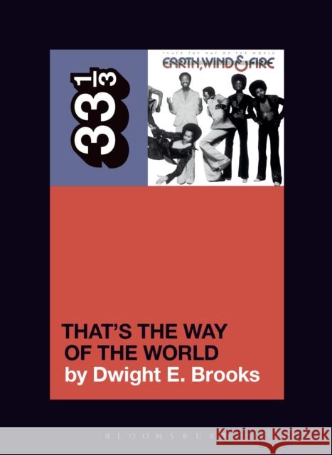 Earth, Wind & Fire's That's the Way of the World Dwight E. Brooks 9781501378058