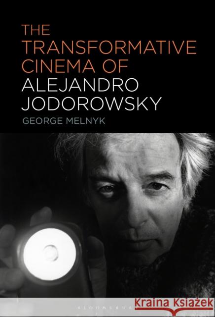 The Transformative Cinema of Alejandro Jodorowsky Melnyk, George 9781501378805