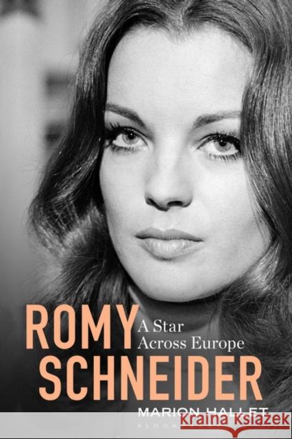 Romy Schneider: A Star Across Europe Marion Hallet 9781501378829 Bloomsbury Academic