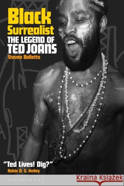 Black Surrealist: The Legend of Ted Joans Steven Belletto 9781501379550 Bloomsbury Academic