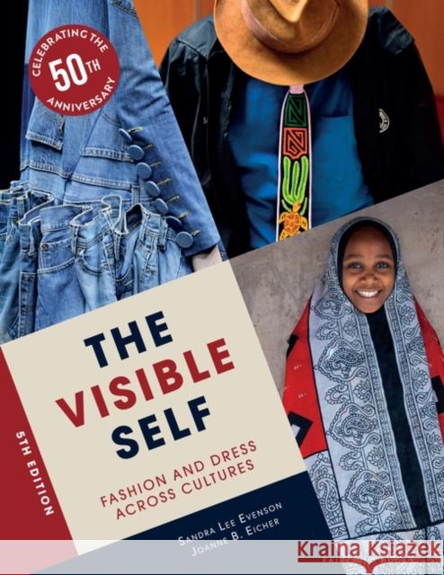 The Visible Self: Fashion and Dress Across Cultures Joanne B. Eicher Sandra Lee Evenson 9781501380938 Fairchild Books