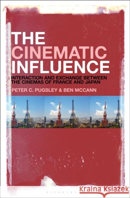 The Cinematic Influence Dr. Ben (University of Adelaide, Australia) McCann 9781501382932 Bloomsbury Publishing Plc