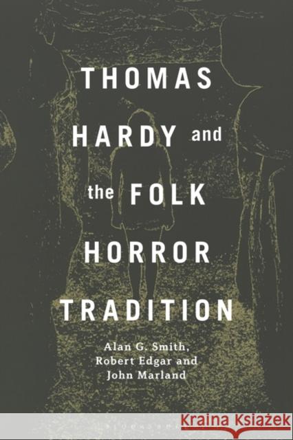 Thomas Hardy and the Folk Horror Tradition Marland John Marland 9781501383991