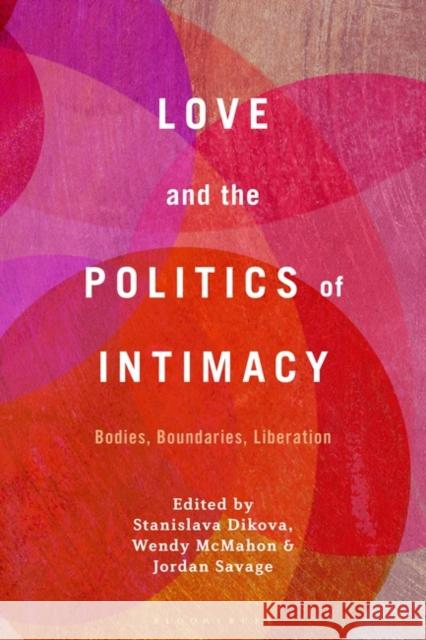 Love and the Politics of Intimacy  9781501387418 Bloomsbury Publishing Plc