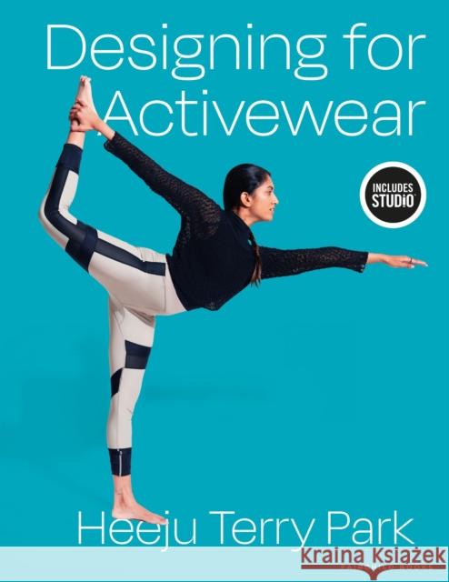 Designing for Activewear Heeju Terry (Cornell University) Park 9781501387791 Fairchild Books
