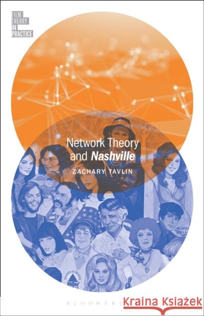 Network Theory and Nashville Zachary (Assistant Professor, Adj., School of the Art Institute of Chicago, USA) Tavlin 9781501388217 Bloomsbury Academic
