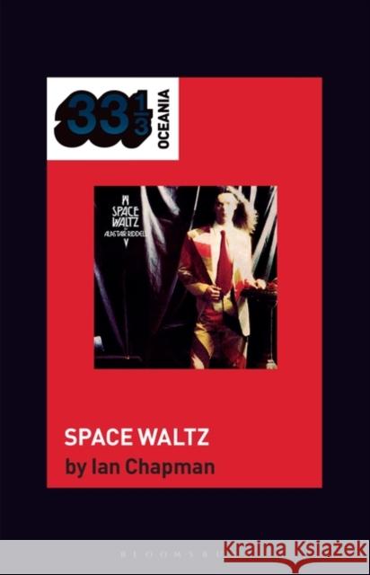 Alastair Riddell\'s Space Waltz Ian Chapman Jon Dale Jon Stratton 9781501389504 Bloomsbury Academic