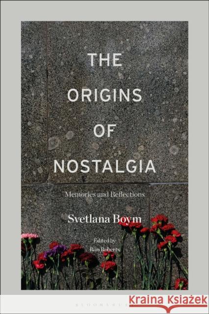 ORIGINS OF NOSTALGIA BOYM SVETLANA 9781501389931 