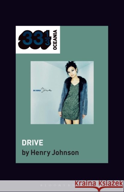 Bic Runga's Drive Professor Henry (Professor of Music, University of Otago, New Zealand) Johnson 9781501390036 Bloomsbury Publishing Plc