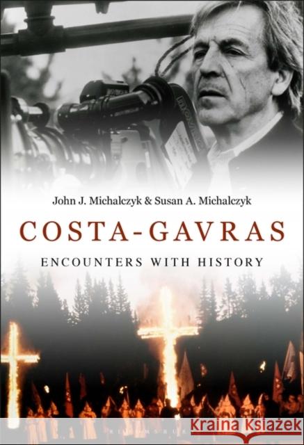 Costa-Gavras: Encounters with History John J. Michalczyk Susan A. Michalczyk 9781501390920 Bloomsbury Academic