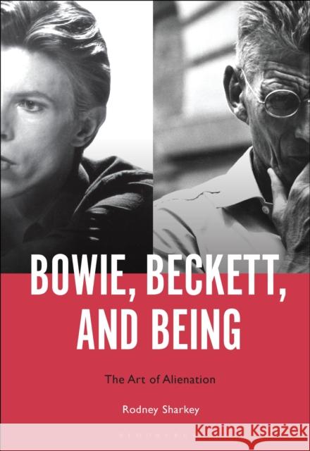 Bowie, Beckett, and Being Professor Rodney (Professor of English and Humanities, Weill Cornell Medicine, Qatar) Sharkey 9781501391286 Bloomsbury Publishing Plc