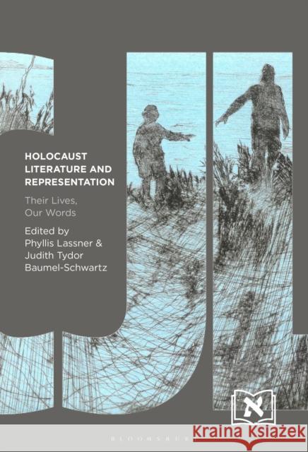 Holocaust Literature and Representation: Their Lives, Our Words Lassner, Phyllis 9781501391590 Bloomsbury Publishing Plc